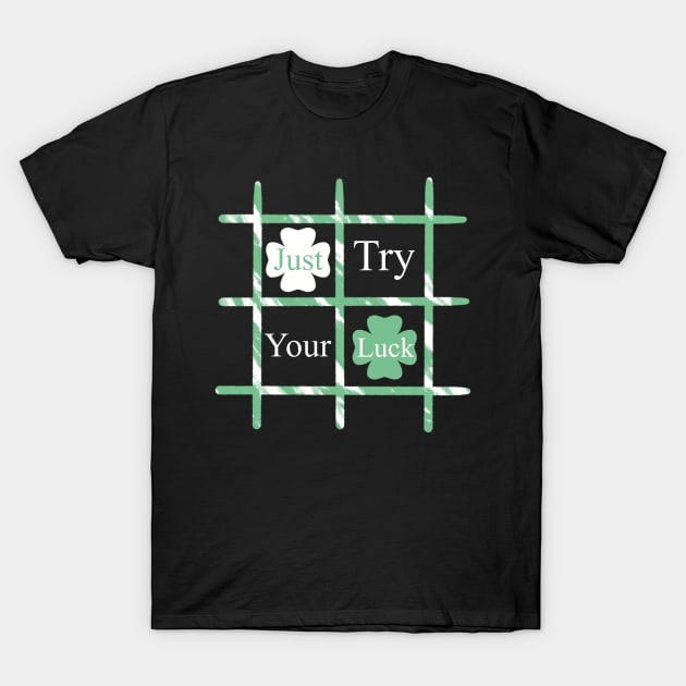 Just try your luck T-Shirt by Xatutik-Art